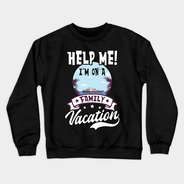 Cruise Vacation Shirt | Help Me Family Vacation Crewneck Sweatshirt by Gawkclothing